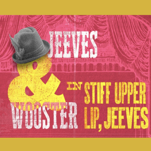 Jeeves and Wooster in 'stiff upper lip, jeeves' poster